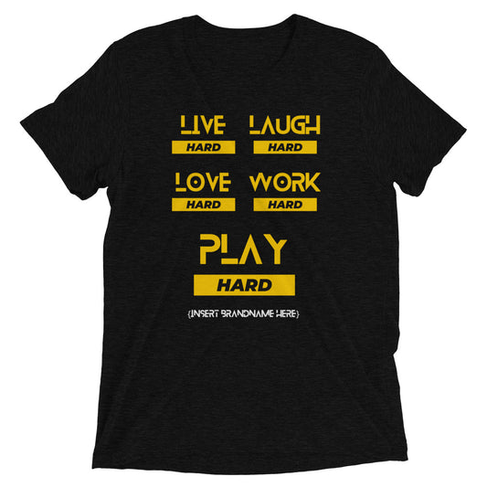 The "Live Hard, Laugh Hard, Love Hard, Work Hard, Play Hard" t-shirt